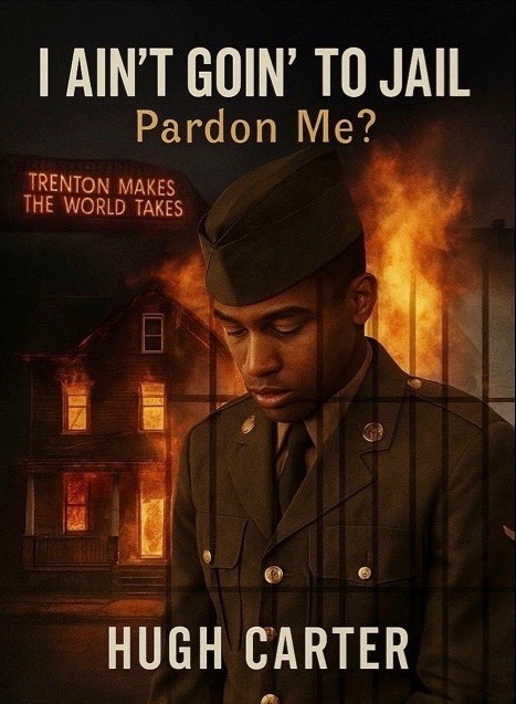 Army Veteran and Author Hugh Carter Releases Powerful Memoir I Ain’t Goin’ To Jail: Pardon Me?